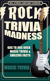 Rock Trivia Madness: 60s-90s Rock Music Trivia Book & Wild Facts by Bill O'Neill