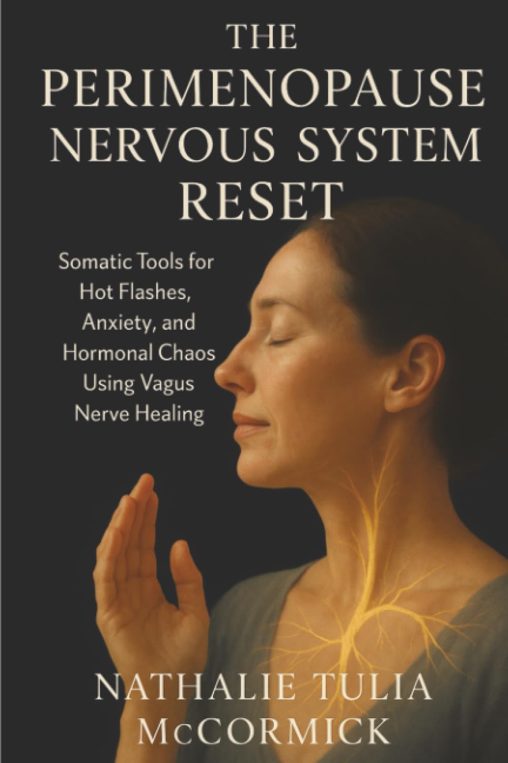 The Perimenopause Nervous System Reset: Somatic Tools for Hot Flashes, Anxiety, and Hormonal Chaos Using Vagus Nerve Healing