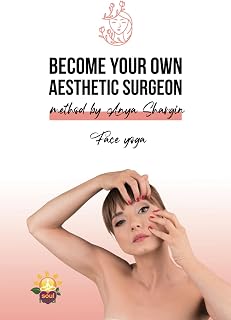BECOME YOUR OWN AESTHETIC SURGEON: Facial yoga