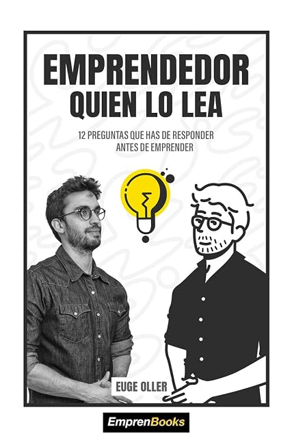 Portada de Emprendedor Quien lo Lea: 12 Preguntas Que Has de Responder Antes de e