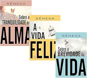 Kit Sêneca – Filosofia Estoica (Brevidade da vida + A vida feliz + Sobre a tranquilidade da alma)