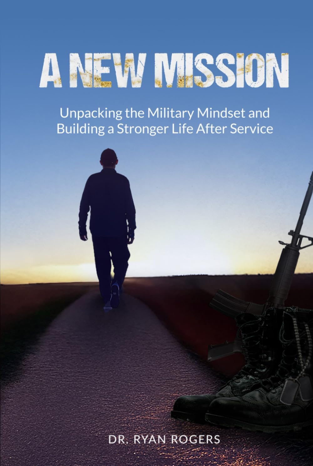 A New Mission: Unpacking the Military Mindset and Building a Stronger Life After Service      Hardcover – June 30, 2025