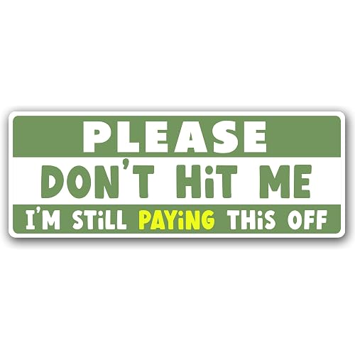 Magnet Me Up Please Don’t Hit Me I’m Still Paying Car Magnet 3x8 Inches - Funny Driver Magnetic Decal for Cars, Trucks & SUVs, Humor Accessory, Waterproof Full Color UV-Printed Vinyl, Crafted in USA