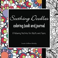 Soothing Doodles Coloring Book and Journal: A Relaxing Pastime for Adults and Teens (Volume 1) 1530550831 Book Cover