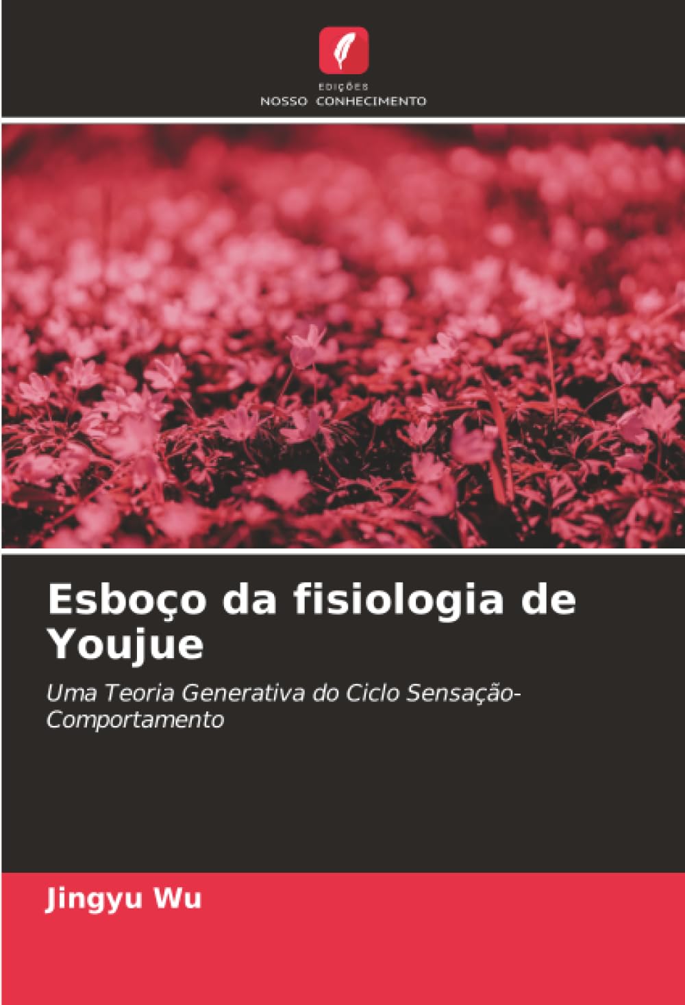 Esboço da fisiologia de Youjue: Uma Teoria Generativa do Ciclo Sensação-Comportamento