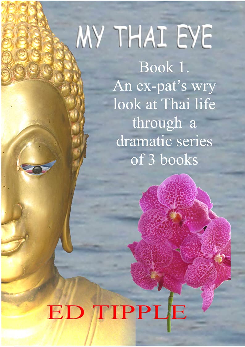 THAILAND: Wry Memoirs Through My Thai Eye (An Unusual Thai Series)