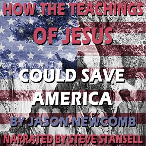 How the Teachings of Jesus Could Save America Audiolivro Por Jason Newcomb capa