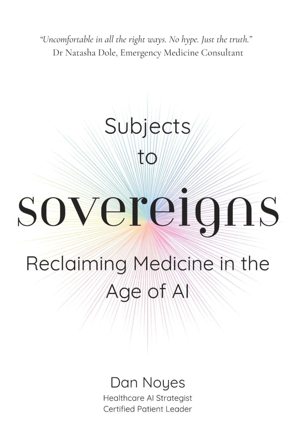 Subjects to Sovereigns: Reclaiming Medicine in the Age of AI (The Sovereign Series)