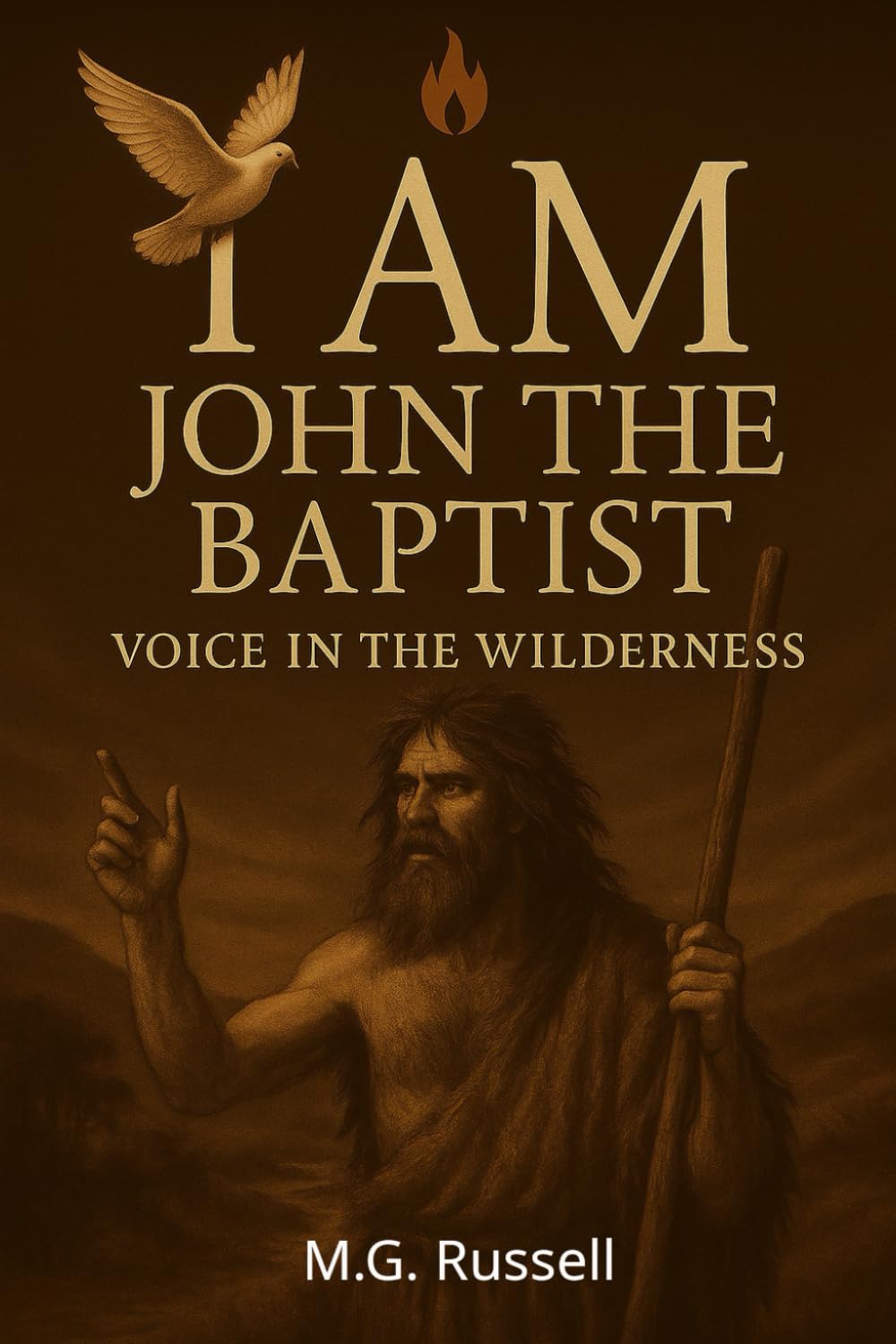 John the Baptist: Voice in the Wilderness (I AM)
