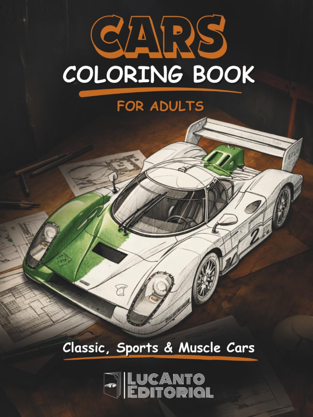 Car Coloring Book for Adults: Classic, Sports & Muscle Cars Coloring Pages for Car Lovers, Relaxation and Creativity (Automotive Coloring Collection)