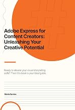 Adobe Express for Content Creators : Unleashing Your Creative Potential