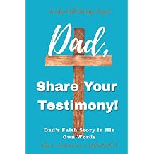 Dad, Share Your Testimony Dad's Faith Story in His Own Words fun memories included!