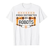 Robot Robotics Engineer Easily Distracted By Robots T-Shirt