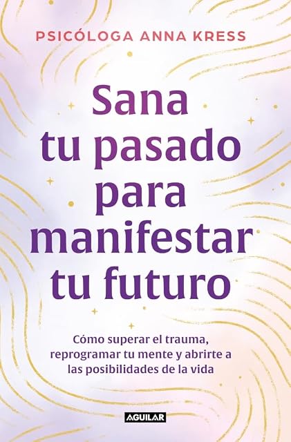 Portada de Sana tu pasado para manifestar tu futuro