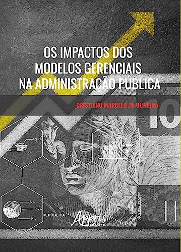 Os impactos dos modelos gerenciais na administração pública: