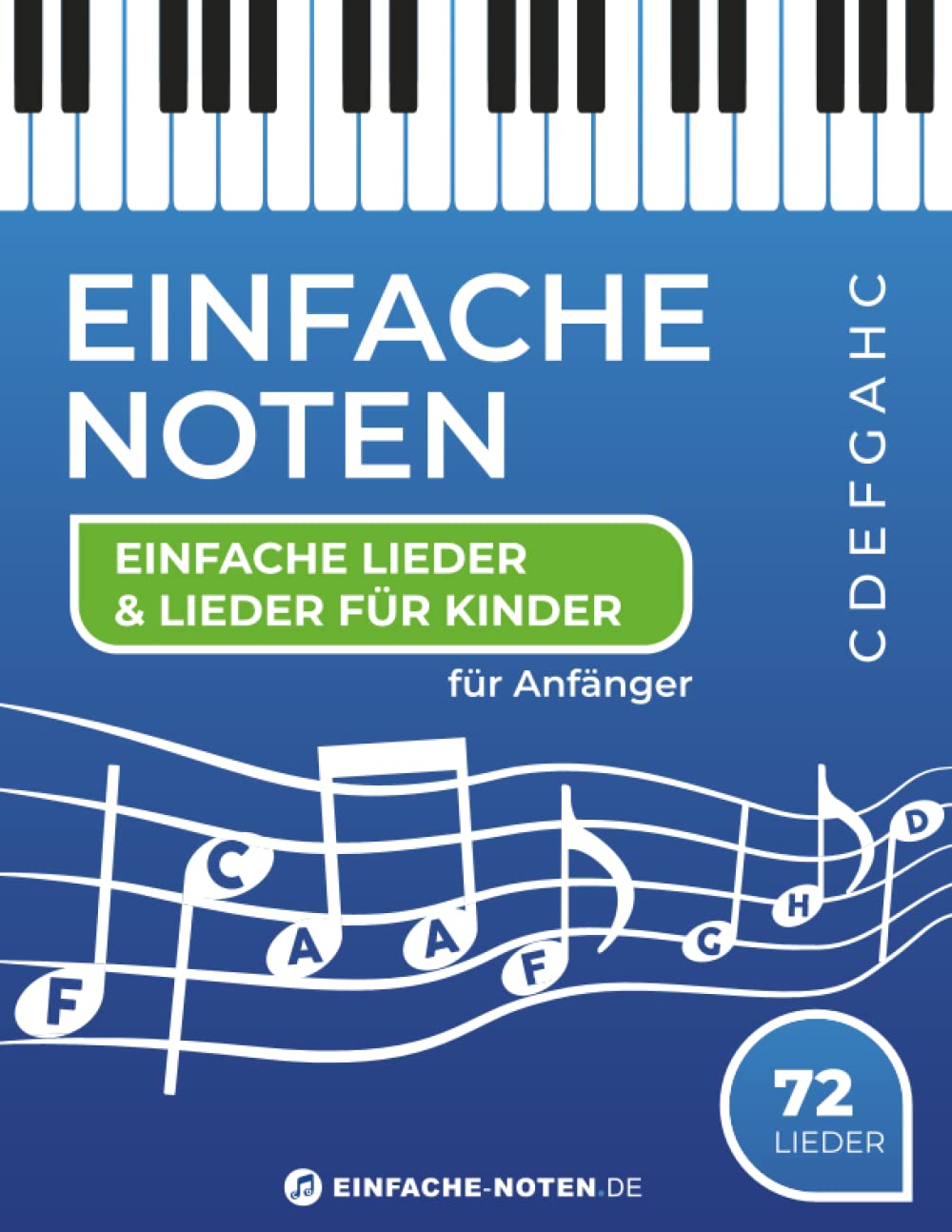 Einfache Noten - für Kinder (C, D, E, F, G, A, H, C). 72 Lieder!