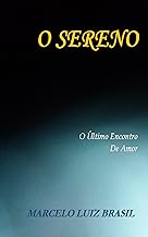 O SERENO: O Último Encontro de Amor (Portuguese Edition)