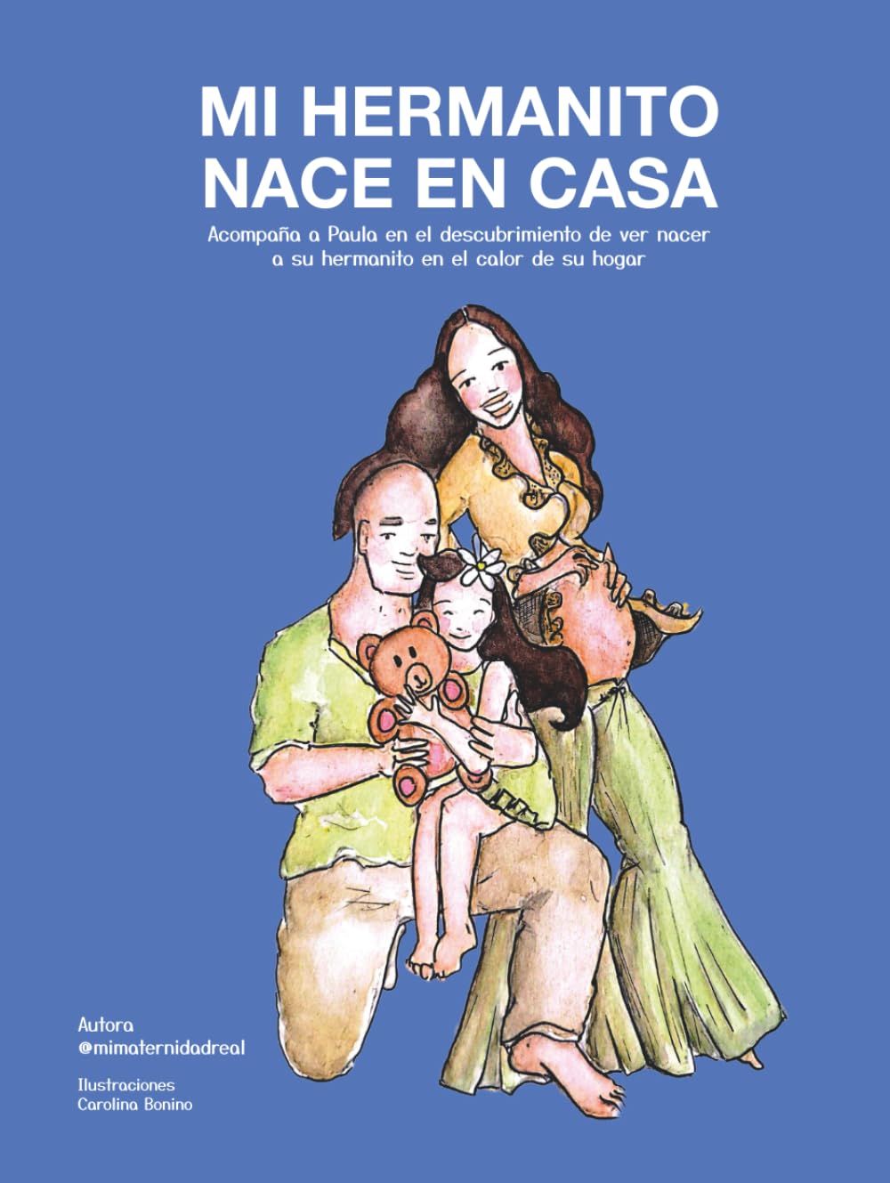 Mi hermanito nace en casa: Cuento ilustrado sobre el parto en casa, la llegada de un nuevo bebé y el vínculo entre hermanos (Spanish Edition)