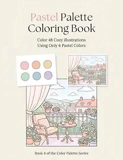 Pastel Palette Coloring Book: Color 48 Cozy Illustrations Using Only 6 Pastel Colors - Adult Coloring Book, Book 4 of the Color Palette Series (Color Palette Coloring Book Series)