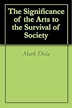 The Significance of the Arts to the Survival of Society