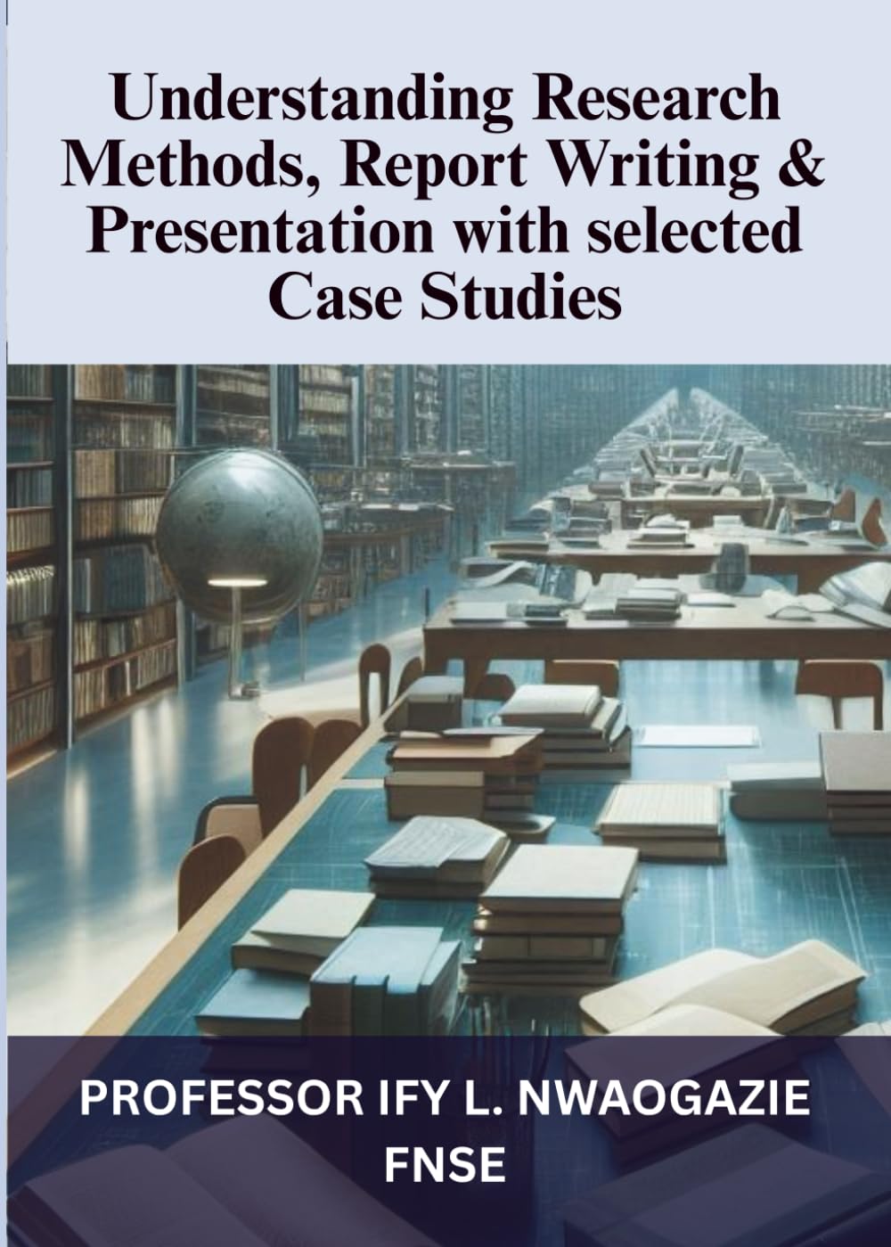UNDERSTANDING RESEARCH METHODS, REPORT WRITING & PRESENTATION WITH ...