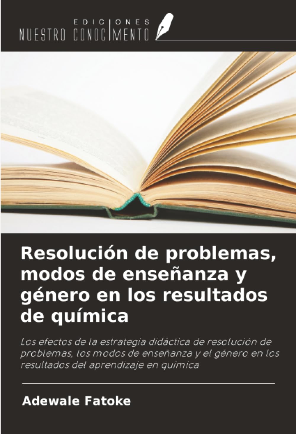 Resolución de problemas, modos de enseñanza y género en los resultados de química: Los efectos de la estrategia didáctica de resolución de problemas, ... en los resultados del aprendizaje en química