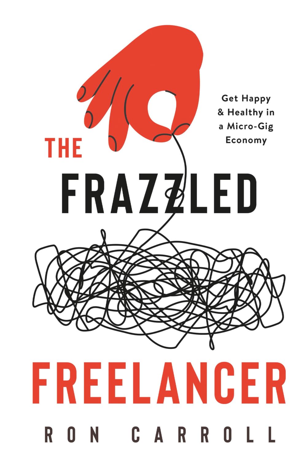 The Frazzled Freelancer: Get Happy & Healthy in a Micro-Gig Economy