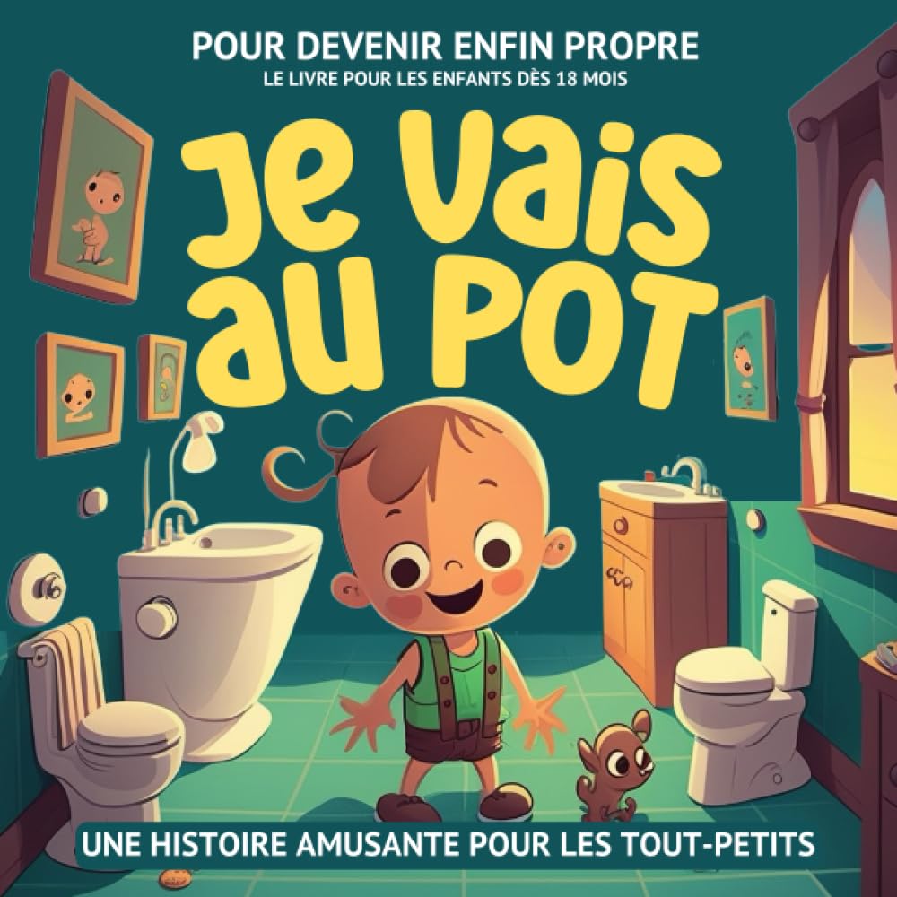 Je vais au pot: Une histoire pour les tout-petits pour devenir enfin propre | Livre enfant 2 ans pour aider à se séparer de la couche et faire pipi et caca au pot