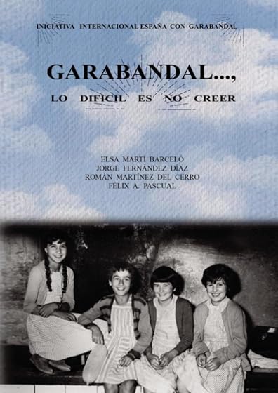 GARABANDAL, LO DIFICIL ES NO CREER
