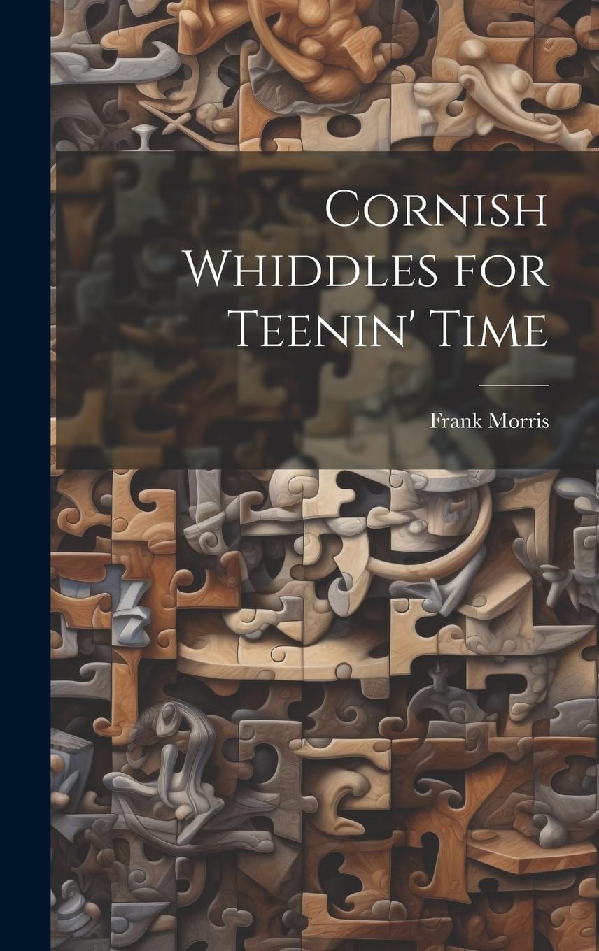 Cornish Whiddles for Teenin' Time      Hardcover – July 18, 2023