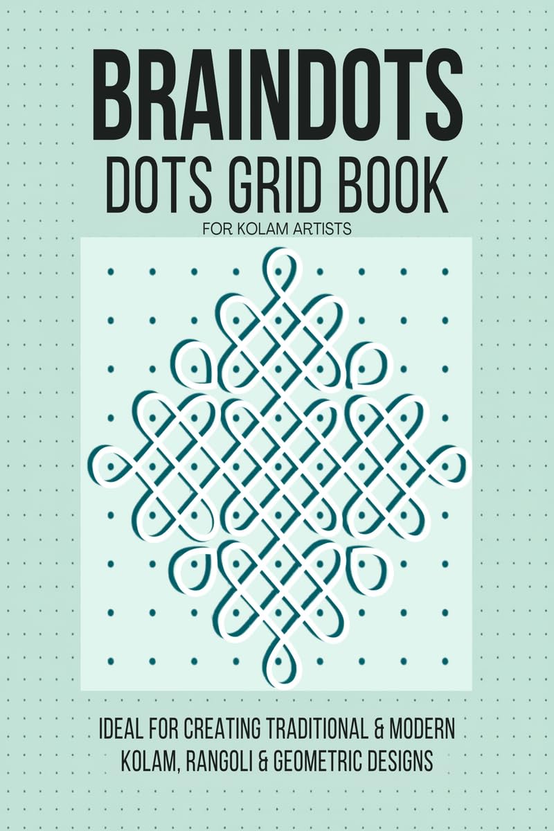 BRAINDOTS Dots Grid Book For Kolam Artists: Traditional Pulli Kolam Practice Workbook | 54 Dot Grid Pages for South Indian Kolam, Rangoli & Mandala Drawing