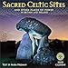 Sacred Celtic Sites 2020 Wall Calendar: And Other Places of Power in Britain and Ireland