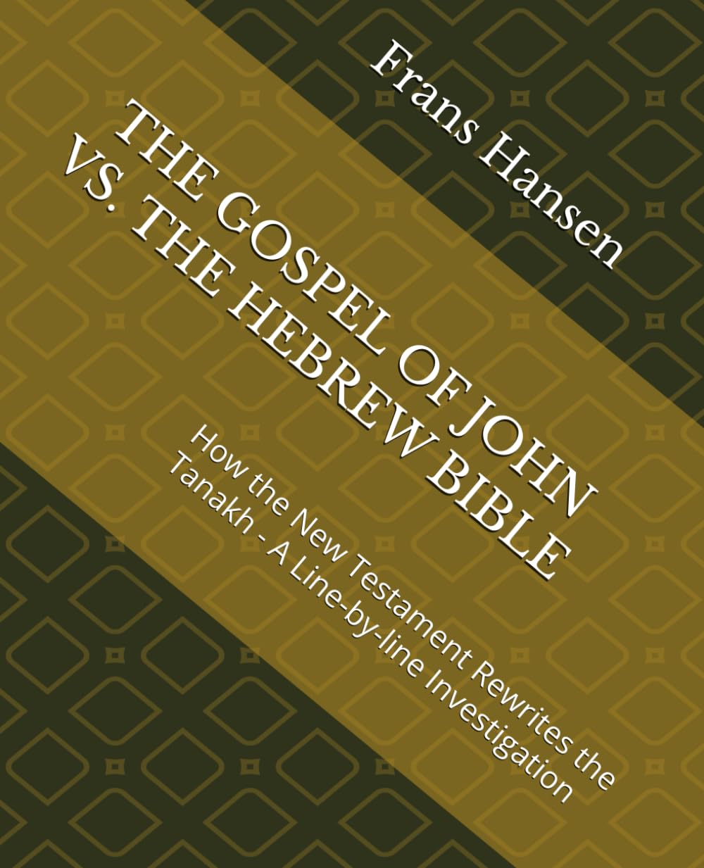 THE GOSPEL OF JOHN VS. THE HEBREW BIBLE: How the New Testament Rewrites the Tanakh - A Line-by-line Investigation (A forensic examination of every 'messianic prophecy' claimed by Christianity.)
