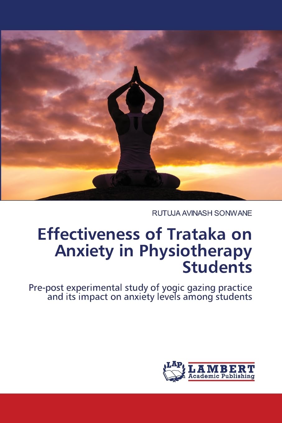 Effectiveness of Trataka on Anxiety in Physiotherapy Students: Pre-post experimental study of yogic gazing practice and its impact on anxiety levels among students