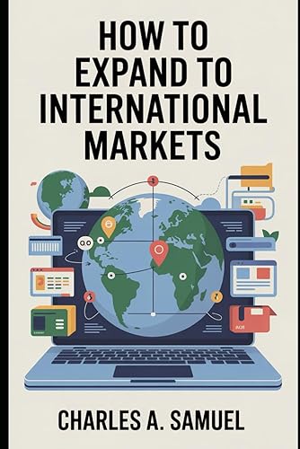 HOW TO EXPAND TO INTERNATIONAL MARKETS