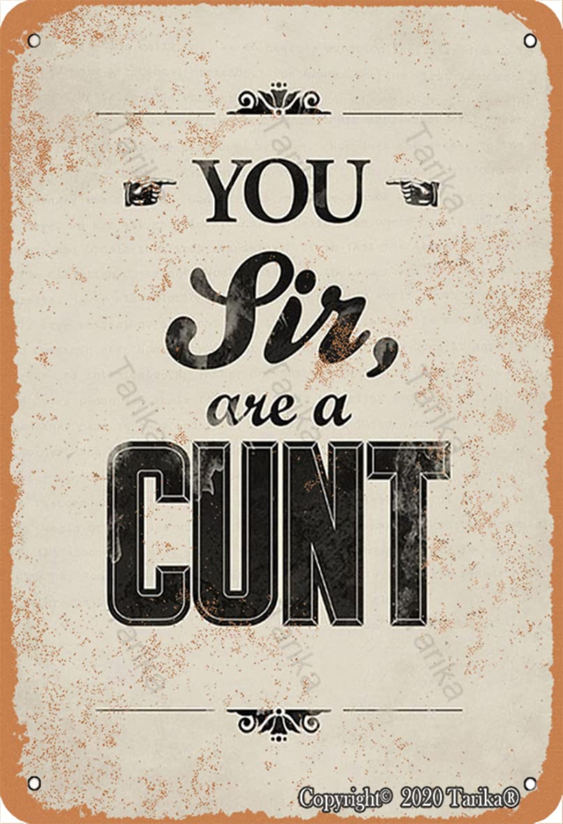 You Sir Are A Cunt 8X12 Inch Retro Look Metal Decoration Painting Sign for Home Kitchen Bathroom Farm Garden Garage Funny Wall Decor