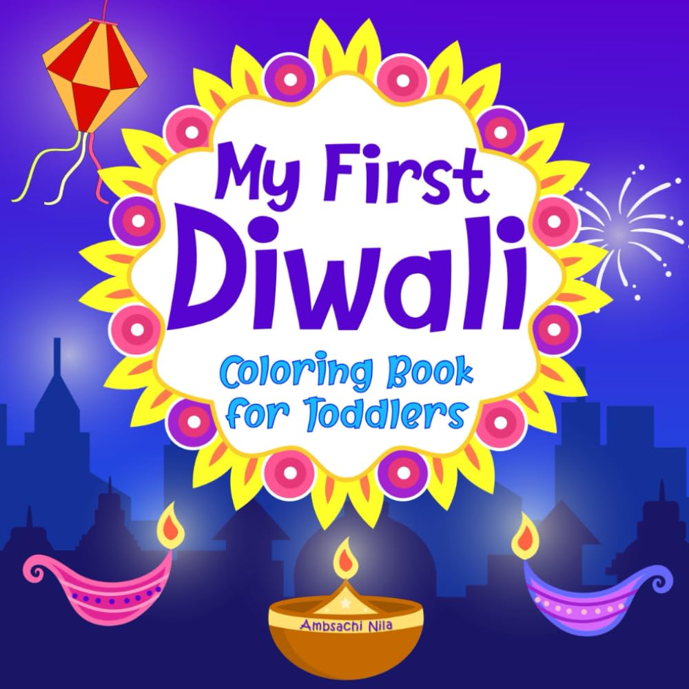 My First Diwali Coloring Book for Toddlers: Activity Book to Celebrate Hindu Festival of Lights and Colors for Kids Ages 2-5 (Diwali Books for Kids)
