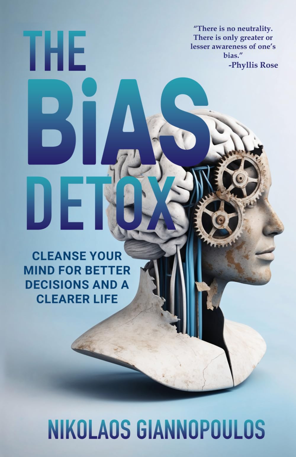 The Bias Detox: Cleanse Your Mind for Better Decisions and a Clearer Life