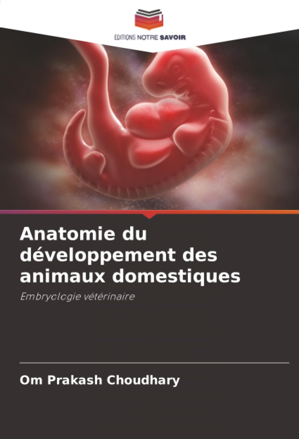 Anatomie du développement des animaux domestiques: Embryologie vétérinaire