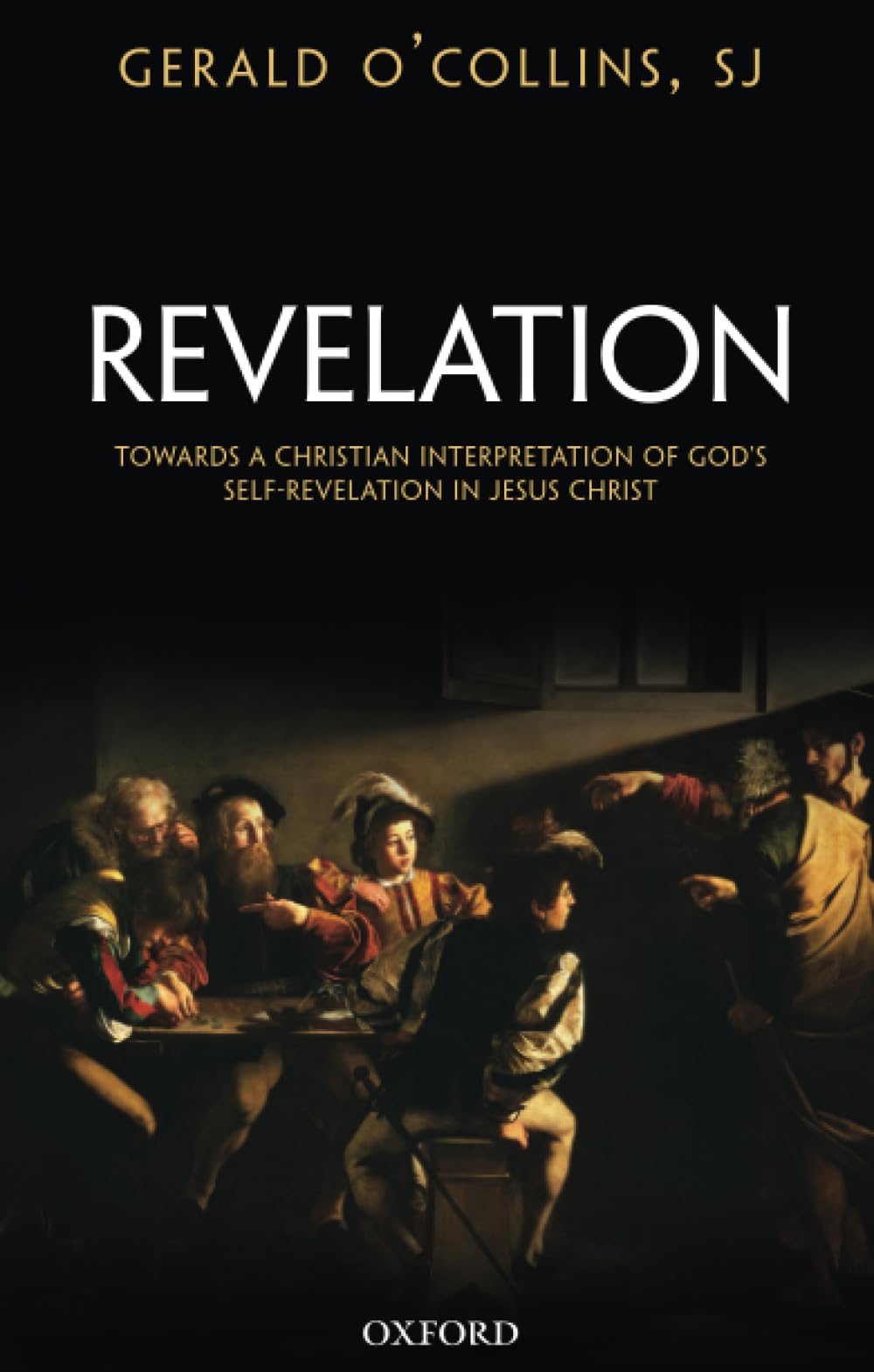 Revelation: Toward a Christian Theology of God's Self-Revelation: Toward a Christian Theology of God's Self-Revelation in Jesus Christ