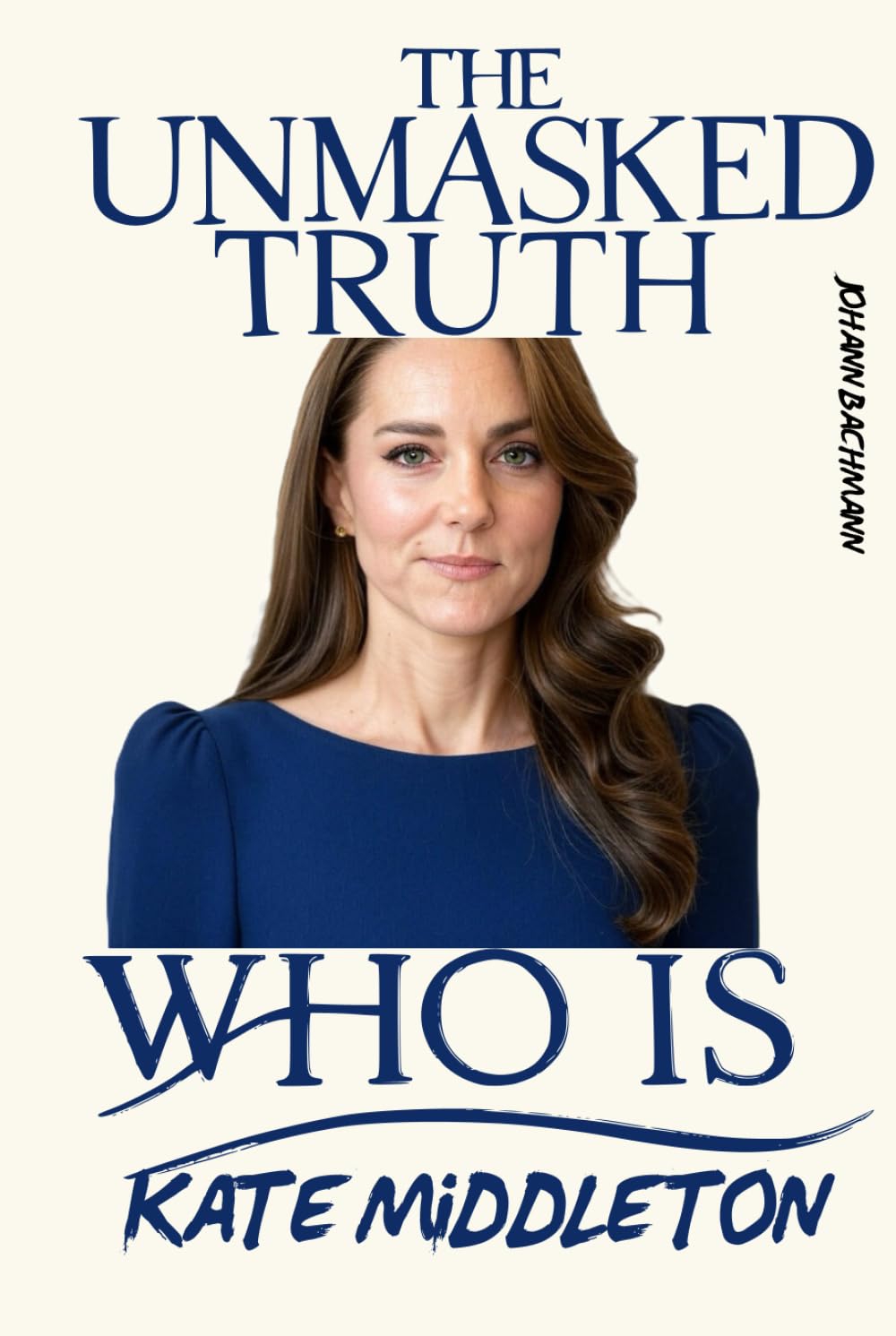 Kate Middleton: Unmasked Truth