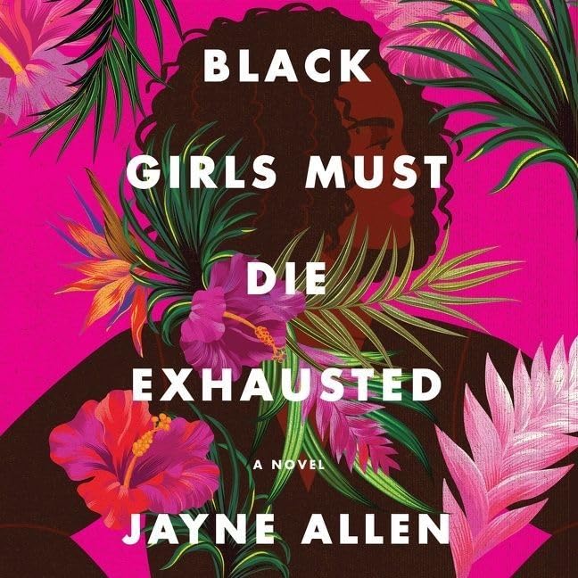 Black Girls Must Die Exhausted by Jayne Allen