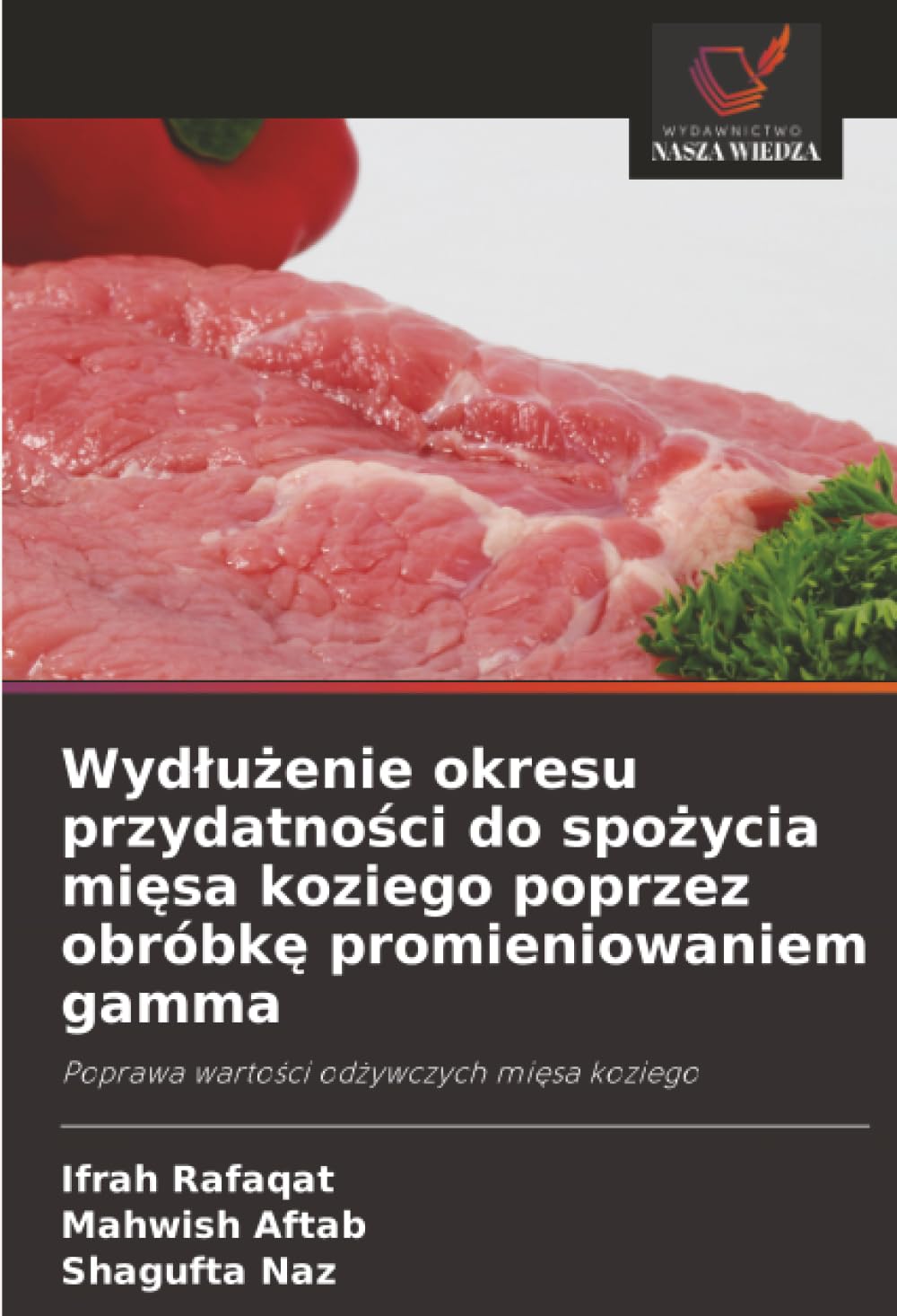 Wydłużenie okresu przydatności do spożycia mięsa koziego poprzez obróbkę promieniowaniem gamma: Poprawa wartości odżywczych mięsa koziego: Poprawa warto¿ci od¿ywczych mi¿sa koziego