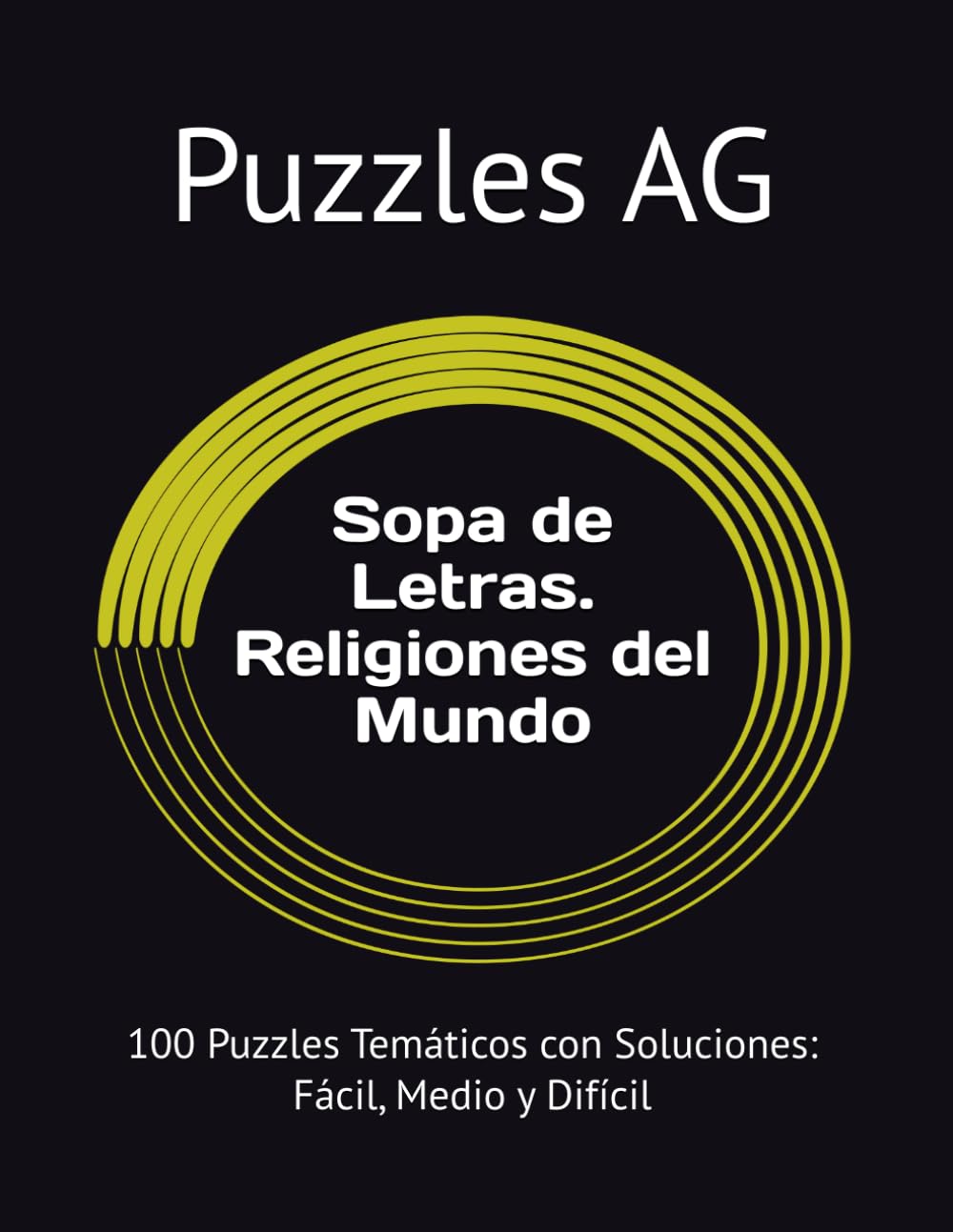 Sopa de Letras. Religiones del Mundo: 100 Puzzles Temáticos con Soluciones: Fácil, Medio y Difícil