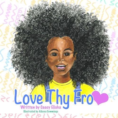 Love thy Fro . Written by Casey Elisha. Children's Book that has been adapted into a musical!