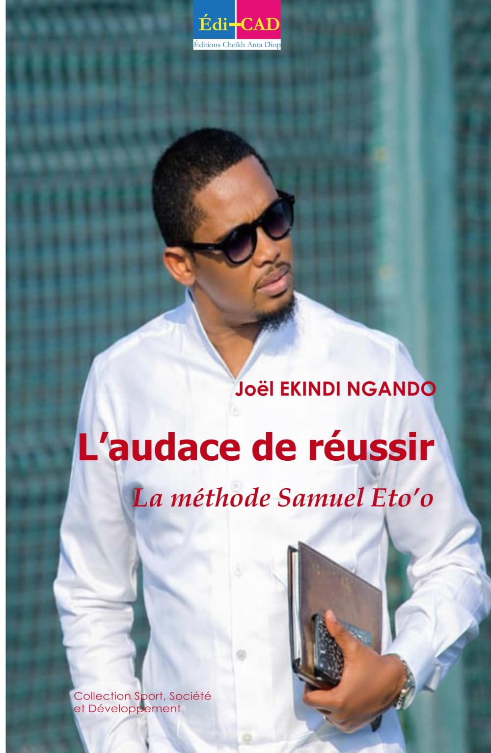 L’audace de réussir: La méthode Samuel Eto’o