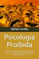 Psicologia Proibida: O que Harvard, MIT e Oxford descobriram sobre o prazer de mentir, a inveja e a necessidade humana de sofrer.