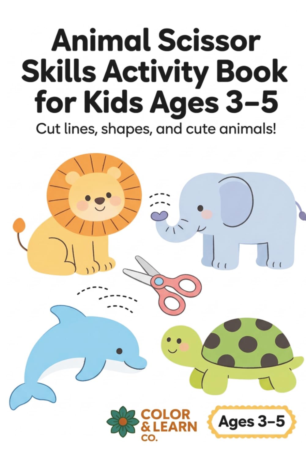 Animal Scissor Skills Activity Book for Kids Ages 3–5: Cut Lines, Shapes, and Cute Animals!