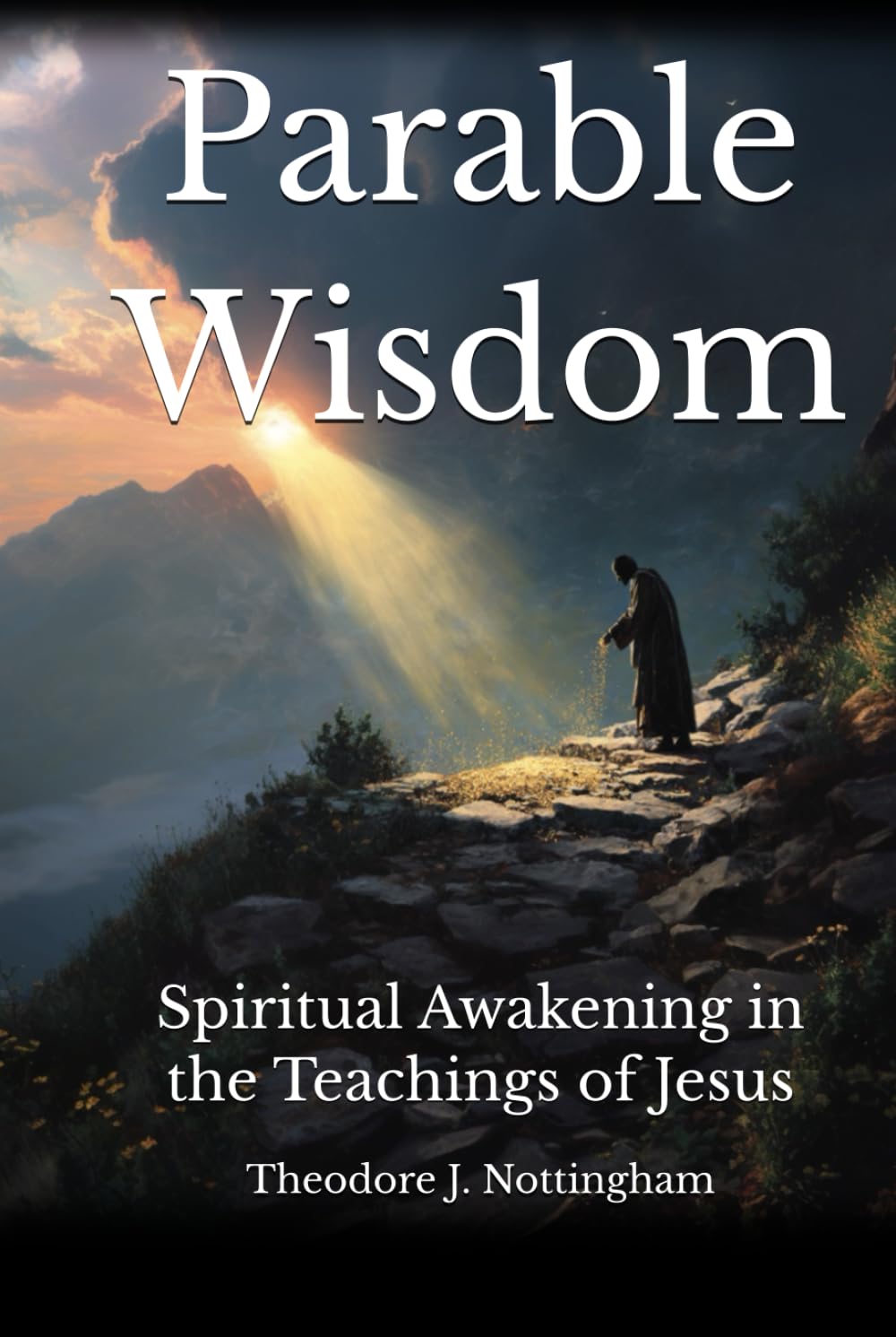 Parable Wisdom: Spiritual Awakening in the Teachings of Jesus