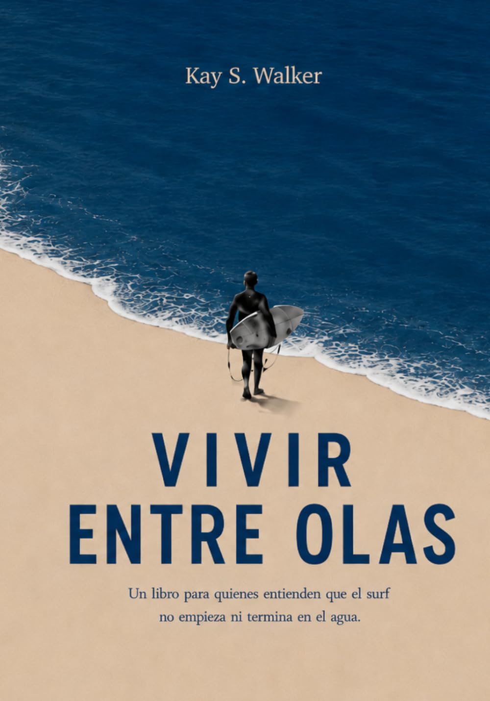 VIVIR ENTRE OLAS: Un libro para quienes entienden que el surf no empieza ni termina en el agua